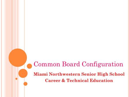 Miami Northwestern Senior High School Career & Technical Education Common Board Configuration.