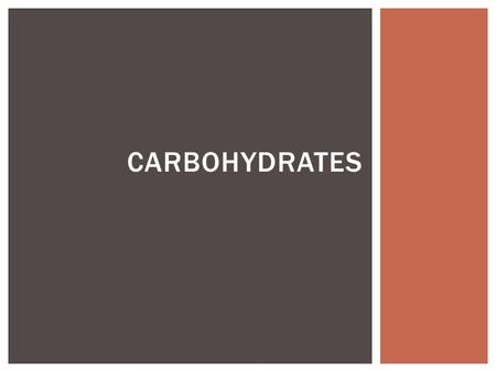 CARBOHYDRATES. WHAT DO YOU KNOW ABOUT CARBS?  The body’s most preferred source of energy  60% of our daily food WHAT ARE CARBS?