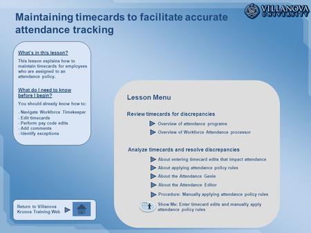 Maintaining timecards to facilitate accurate attendance tracking Overview of attendance programs About entering timecard edits that impact attendance About.