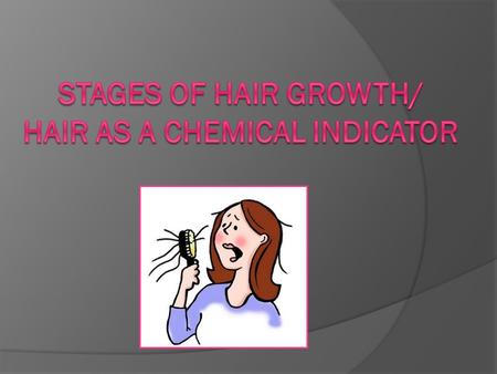 Hair Growth  Human hair diameter ranges from 25-125 µm  Coarse hairs grow slower & fall out less frequently than fine hairs  Head hair grows about.