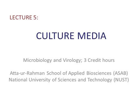 CULTURE MEDIA LECTURE 5: Microbiology and Virology; 3 Credit hours