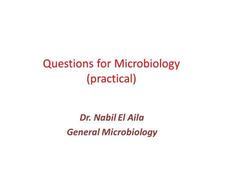 Questions for Microbiology (practical)