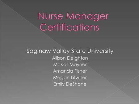 Saginaw Valley State University Allison Deighton McKall Mayner Amanda Fisher Megan Litwiller Emily DeShone.