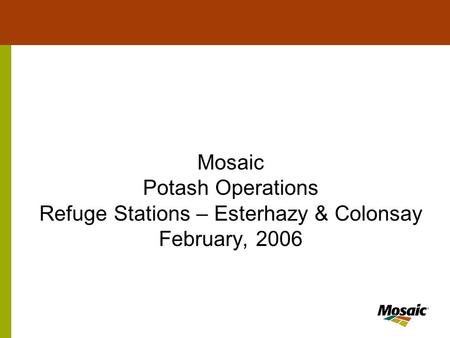 Mosaic Potash Operations Refuge Stations – Esterhazy & Colonsay February, 2006.