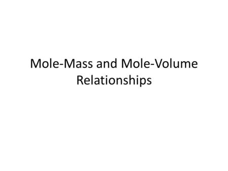 Mole-Mass and Mole-Volume Relationships