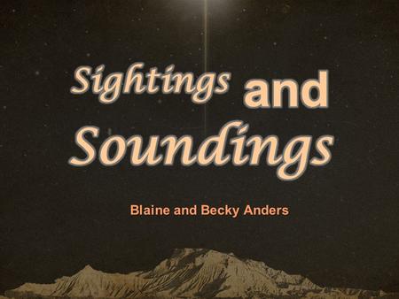 Blaine and Becky Anders. Comfort for God’s People Isaiah 40:1-11 (ESV) 1 Comfort, comfort my people, says your God. 2 Speak tenderly to Jerusalem,