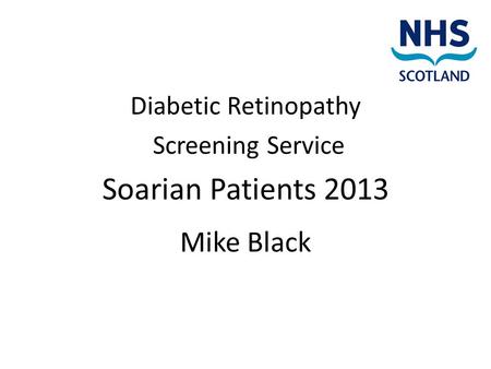 Diabetic Retinopathy Screening Service Soarian Patients 2013 Mike Black.