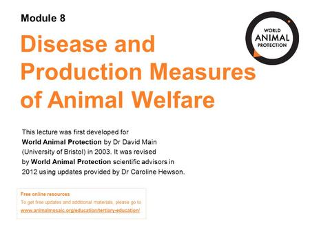 Module 8: Disease and Production Measures of Animal Welfare Concepts in Animal Welfare © World Animal Protection 2014. Unless stated otherwise, image credits.