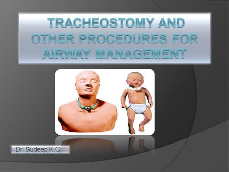 TRACHEOSTOMY AND OTHER PROCEDURES FOR AIRWAY MANAGEMENT