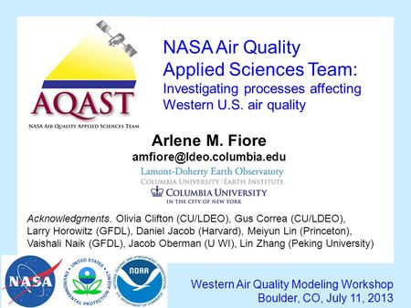 NASA Air Quality Applied Sciences Team: Investigating processes affecting Western U.S. air quality Western Air Quality Modeling Workshop Boulder, CO, July.