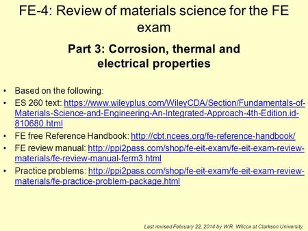 FE-4: Review of materials science for the FE exam Last revised February 22, 2014 by W.R. Wilcox at Clarkson University. Part 3: Corrosion, thermal and.