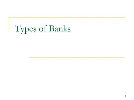 1 Types of Banks. 2 Central bank Development Bank Investment Bank Cooperative Credit Bank Regional Rural Bank Non Banking Financial Companies Types of.