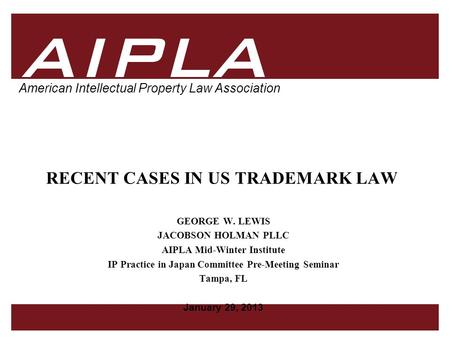 1 1 AIPLA Firm Logo American Intellectual Property Law Association GEORGE W. LEWIS JACOBSON HOLMAN PLLC AIPLA Mid-Winter Institute IP Practice in Japan.