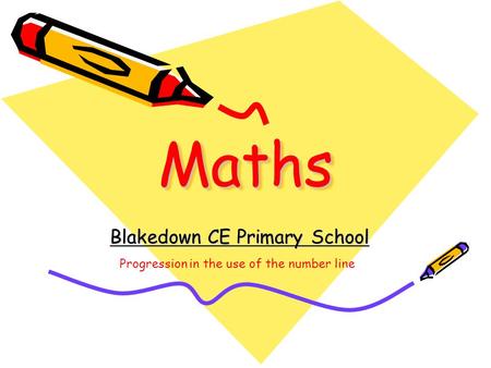 MathsMaths Blakedown CE Primary School Progression in the use of the number line.