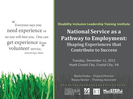 Disability Inclusion Leadership Training Institute National Service as a Pathway to Employment: Shaping Experiences that Contribute to Success Tuesday,