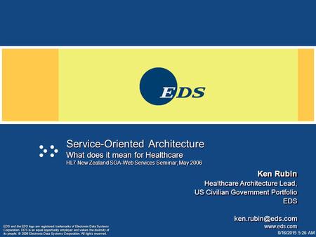 8/16/2015 5:26 AM EDS and the EDS logo are registered trademarks of Electronic Data Systems Corporation. EDS is an equal opportunity employer and values.