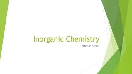 Inorganic Chemistry Professor Pickett.