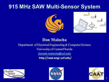 915 MHz SAW Multi-Sensor System Don Malocha Department of Electrical Engineering & Computer Science University of Central Florida