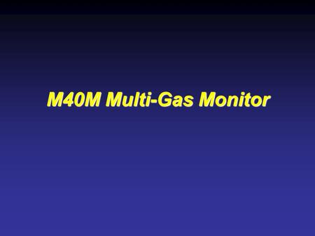 M40M Multi-Gas Monitor. Checking instrument: A. Checking instrument: 1.Turn the instrument on by pressing the power button on the control face panel for.