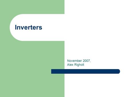 Inverters November 2007, Alex Righolt. Overview A&A Computers sell and install inverter systems as an alternative to UPS-es. Inverters are easily scaleable;