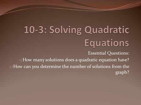 10-3: Solving Quadratic Equations