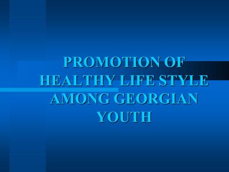 PROMOTION OF HEALTHY LIFE STYLE AMONG GEORGIAN YOUTH.