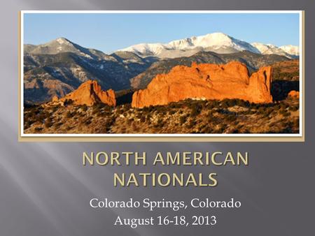 Colorado Springs, Colorado August 16-18, 2013. Crown Plaza 2886 South Circle Drive Colorado Springs, CO 80906 800.981.4012 500 Guest Rooms Indoor & Outdoor.