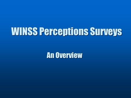 WINSS Perceptions Surveys An Overview. A Collaboration Between Department of Public Instruction Department of Public Instruction North Central Regional.