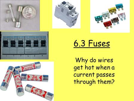 Why do wires get hot when a current passes through them?