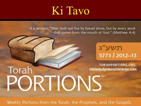 Ki Tavo biblestudyresourcecenter.com. Holidays Rosh Hashana Thursday Sept 5 th Yom Kippur Saturday Readings Sept 14 th Sukkot Thursday Sept 19th.