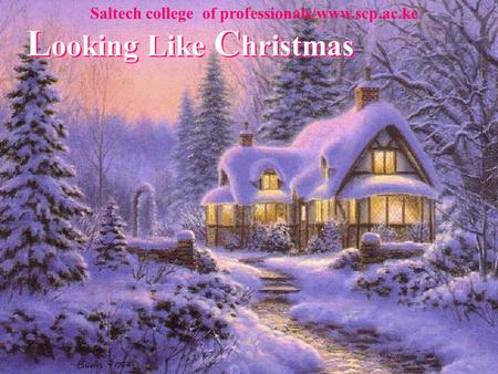 L ooking Like C hristmas L ooking Like C hristmas L ooking Like C hristmas Saltech college of professionals/www.scp.ac.ke.