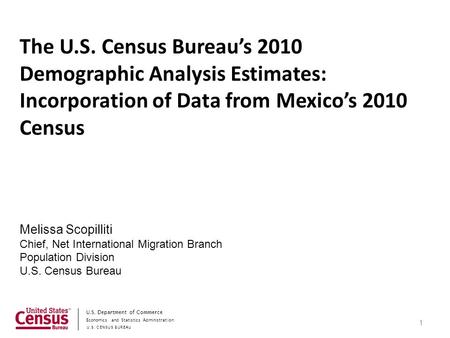 Economics and Statistics Administration U.S. CENSUS BUREAU U.S. Department of Commerce 1 The U.S. Census Bureau’s 2010 Demographic Analysis Estimates: