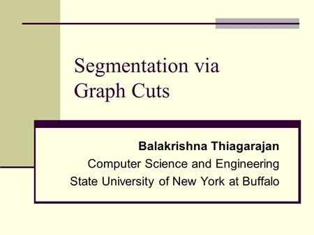 Segmentation via Graph Cuts