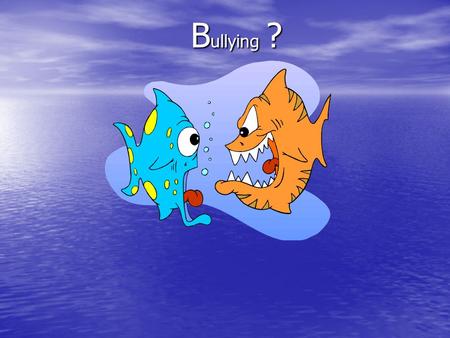 B ullying ?. What is Bullying? Bullying is harming others repeatedly and over time. Bullying is harming others repeatedly and over time.