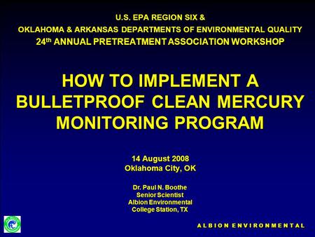 A L B I O N E N V I R O N M E N T A L U.S. EPA REGION SIX & OKLAHOMA & ARKANSAS DEPARTMENTS OF ENVIRONMENTAL QUALITY 24 th ANNUAL PRETREATMENT ASSOCIATION.