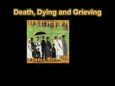 The Death System In most societies, death is not viewed as the end of existence because the spiritual body is believed to live on Changing Historical.