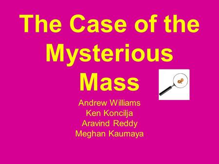 The Case of the Mysterious Mass