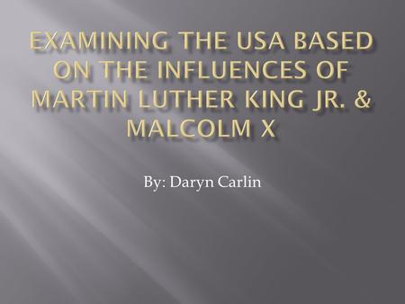 By: Daryn Carlin.  1950s and 1960s  USA, specifically the south  Begins with Plessey v. Ferguson (1896) & continues with Brown v. Board of Education.