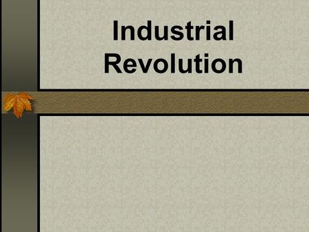 Industrial Revolution. Industrial Revolution begins in Britain Agricultural Revolution Enclosures Crop Rotation Jehthro Tull’s Seed Drill Livestock Breeding.