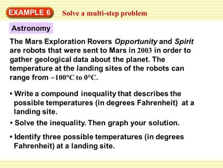 EXAMPLE 6 Solve a multi-step problem Astronomy Identify three possible temperatures (in degrees Fahrenheit) at a landing site. Solve the inequality. Then.