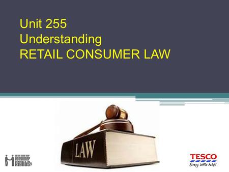 Unit 255 Understanding RETAIL CONSUMER LAW