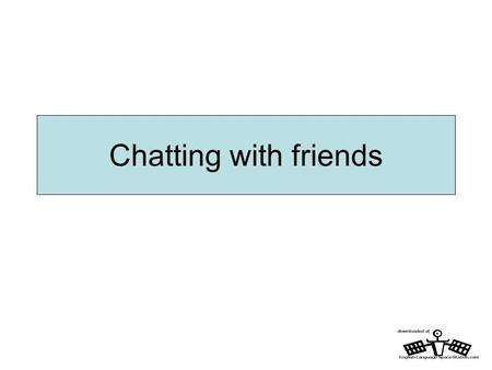 Chatting with friends. Match these social questions and answers! 1. How are you doing?a. I’ve been to a meeting. 2. What’s the matter?b. No, I think I’ll.