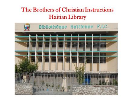 The Brothers of Christian Instructions Haitian Library.