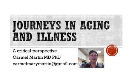 A critical perspective Carmel Martin MD PhD