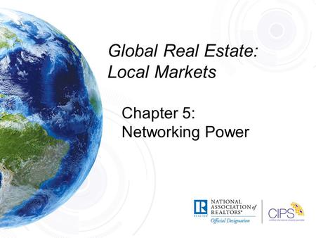 Global Real Estate: Local Markets Chapter 5: Networking Power.