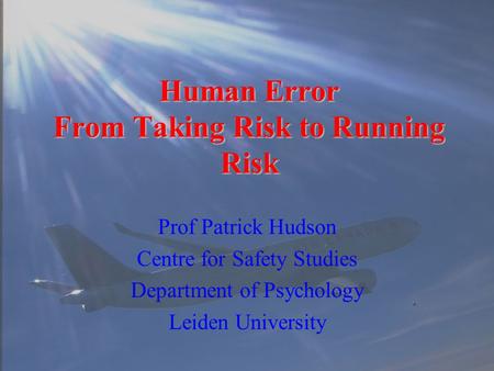 Human Error From Taking Risk to Running Risk