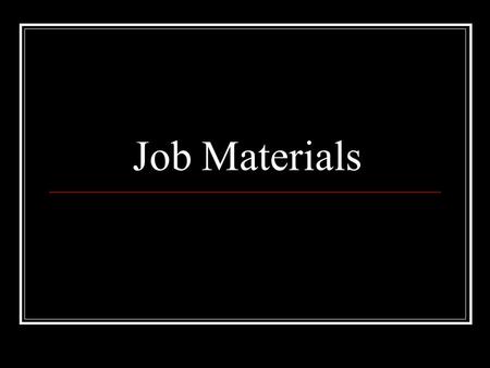 Job Materials. Job Application Documents Job Application Form Application letter.