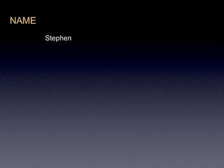 NAME Stephen. SCRIPTURAL REFERENCES Acts 6:3-8:2 Acts 11:19 Acts 22:20.