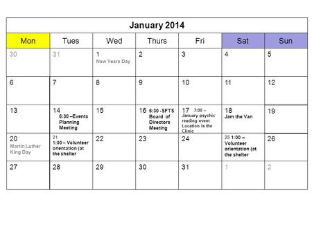 SunSatFriThursWedTuesMon January 2014 30 2131292827 26 25 1:00 – Volunteer orientation (at the shelter 2422 21 1:00 – Volunteer orientation (at the shelter.