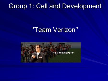 Group 1: Cell and Development ‘’Team Verizon’’. Our Network: Deborah Clark, Oregon State University Claire Cronmiller, University of Virginia Bob Mason,